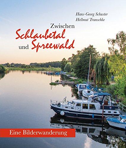 Zwischen Schlaubetal und Spreewald: Eine Bilderwanderung von Imhof Verlag