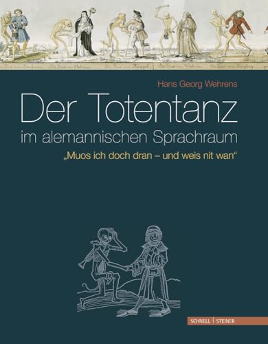 Der Totentanz im alemannischen Sprachraum: "Muos ich doch dran - und weis nit wan" Der Totentanz im alemannischen Sprachraum: "Muos ich doch dran - und weis nit wan" von Schnell & Steiner