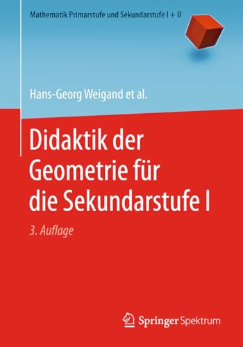 Didaktik der Geometrie für die Sekundarstufe I (Mathematik Primarstufe und Sekundarstufe I + II, Band 1)