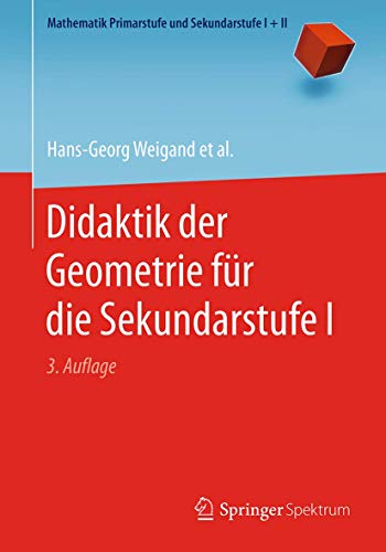 Didaktik der Geometrie für die Sekundarstufe I (Mathematik Primarstufe und Sekundarstufe I + II, Band 1) von Springer Spektrum