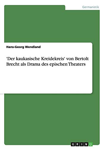 'Der kaukasische Kreidekreis' von Bertolt Brecht als Drama des epischen Theaters von Books on Demand
