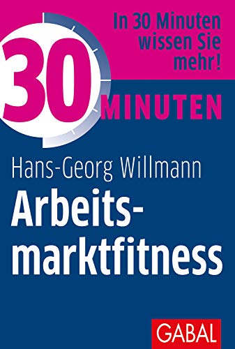 30 Minuten Arbeitsmarktfitness von GABAL Verlag GmbH
