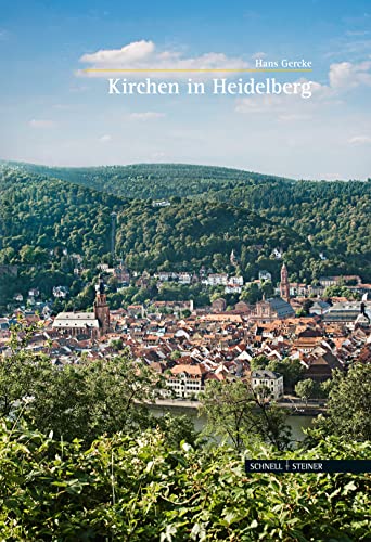 Kirchen in Heidelberg (Große Kunstführer / Große Kunstführer / Kirchen und Klöster, Band 258) von Schnell & Steiner