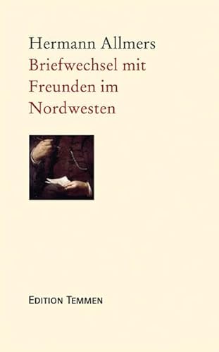 Hermann Allmers: Briefwechsel mit Freunden im Nordwesten von Edition Temmen