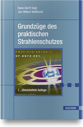 Grundzüge des praktischen Strahlenschutzes: Berücksichtigt StrlSchV/StrlSchG Stand 2019 von HANSER FACHBUCHVERLAG