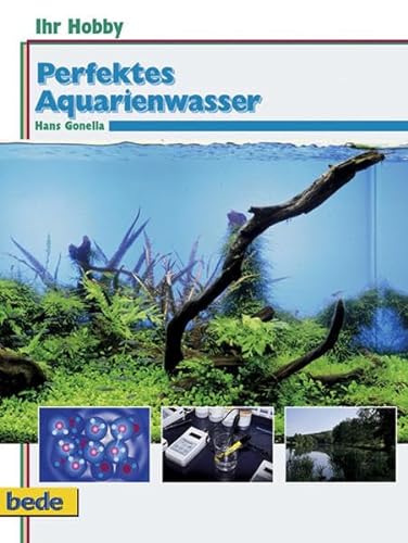 Ihr Hobby: Perfektes Aquarienwasser. 100 Fragen und Antworten rund ums Aquarienwasser