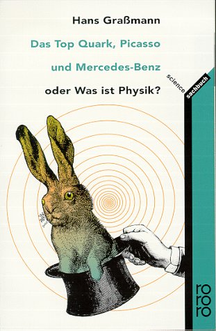 Das Top Quark, Picasso und Mercedes-Benz: oder Was ist Physik? Das Top Quark, Picasso und Mercedes-Benz: oder Was ist Physik? von Rowohlt Taschenbuch Verlag