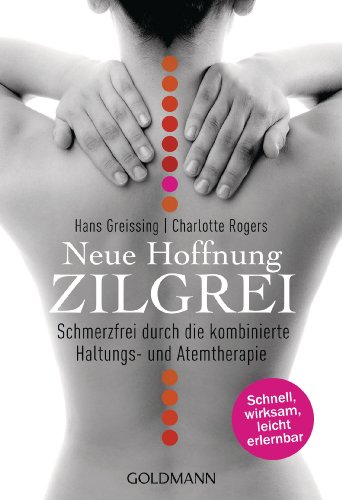 Neue Hoffnung Zilgrei: Schmerzfrei durch die kombinierte Haltungs- und Atemtherapie Neue Hoffnung Zilgrei: Schmerzfrei durch die kombinierte Haltungs- und Atemtherapie