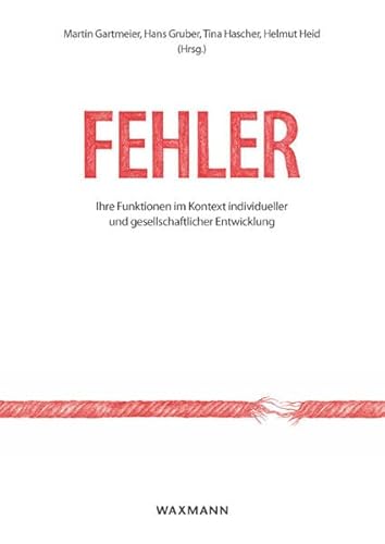 Fehler: Ihre Funktionen im Kontext individueller und gesellschaftlicher Entwicklung Errors: Their Functions in Context of Individual and Societal Development: