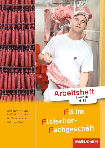 Fit im Fleischer-Fachgeschäft: Lernfeldorientierte Fachbildung für Fleischerinnen und Fleischer Arbeitsheft von Winklers Verlag