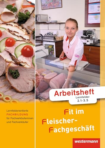 Fit im Fleischer-Fachgeschäft: Lernfeldorientierte Fachbildung für Fachverkäuferinnen und Fachverkäufer Arbeitsheft von Winklers Verlag
