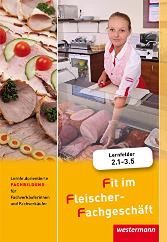 Fit im Fleischer-Fachgeschäft: Lernfeldorientierte Fachbildung für Fachverkäuferinnen und Fachverkäufer Schulbuch von Winklers Verlag
