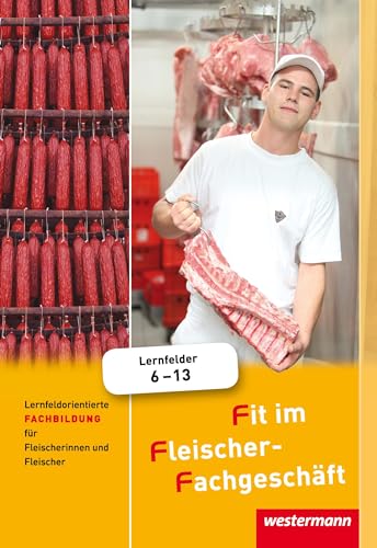Fit im Fleischer-Fachgeschäft: Lernfeldorientierte Fachbildung für Fleischerinnen und Fleischer Schulbuch von Winklers Verlag