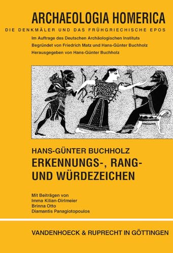 Archaeologia Homerica Lieferungen, Lieferung D: Erkennungs-, Rang- un-d Würdezeichen, Rang und Würdezeichen (Archaeologia Homerica: Die Denkmäler und das frühgriechische Epos) von Vandenhoeck and Ruprecht