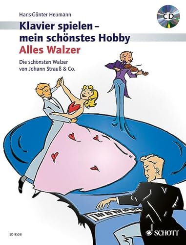 Alles Walzer!: Die schönsten Walzer von Johann Strauß & Co.. Klavier. (Klavier spielen - mein schönstes Hobby) von SCHOTT MUSIC GmbH und Co KG, Mainz