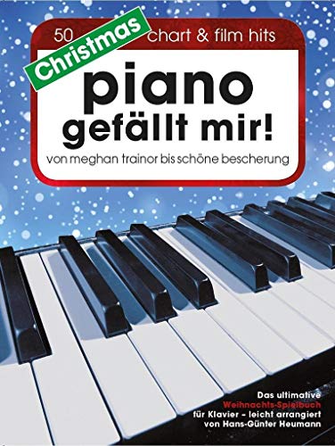 Xmas Piano gefällt mir!: Songbook für Klavier: 50 Chart & Film Hits - von Meghan Trainor bis Schöne Bescherung. Das ultimative Weihnachts-Spielbuch für Klavier in Spiralbindung