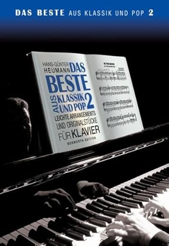 Das Beste aus Klassik und Pop 2. Leichte Arrangements und Originalstücke für Klavier Das Beste aus Klassik und Pop 2. Leichte Arrangements und Originalstücke für Klavier