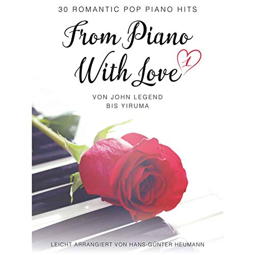 From Piano With Love - 30 Romatic Pop Piano Hits: Von John Legend bis Yiruma: Von John Legend bis Ludovico Einaudi