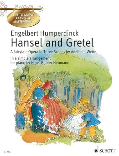 Hansel and Gretel. A fairytale Opera in Three Scenes by Adelheid Wette In a simple arrangement for Piano by Hans-Günter Heumann