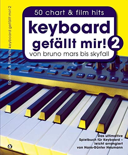 Keyboard gefällt mir! - Band 2: Songbook für Keyboard: von Bruno Mars bis Skyfall. Das ultimative Spielbuch für Keyboard