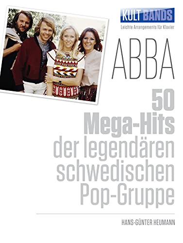 Kult Bands: ABBA - 50 Mega-Hits -For Piano & Voice-: Songbook für Klavier: 50 Mega-Hits der legendären schwedischen Pop-Gruppe