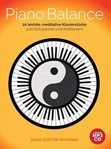 Piano Balance - 20 leichte, meditative Klavierstücke zum Entspannen und Krafttanken: Songbook, Klavierpartitur, CD für Klavier: 20 leichte, meditative ... Entspannen und Krafttanken inklusive MP3-CD