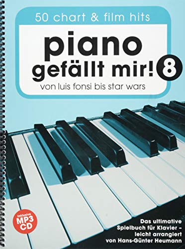 Piano Gefällt Mir! 8 (Notenbuch Spiralbindung & CD): Noten, Songbook, CD für Klavier: Von Luis Fonsi bis Star Wars - Das ultimative Spielbuch für Klavier