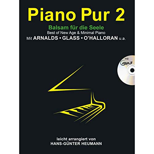 Piano Pur 2 - Balsam für die Seele: Best of New Age & Minimal Piano mit Arnalds, Glass, O' Halloran - leicht arrangiert von Hans-Günter Heumann Piano Pur 2 - Balsam für die Seele: Best of New Age & Minimal Piano mit Arnalds, Glass, O' Halloran - leicht arrangiert von Hans-Günter Heumann