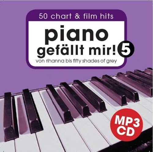 Piano gefällt mir! 50 Chart und Film Hits - Band 5 MP3-Begleit-CD. Von Rihanna bis 50 Shades Of Grey. Das ultimative Spielbuch für Klavier - arrangiert von Hans-Günter Heumann