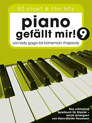 Piano gefällt mir! - 50 Chart und Film Hits - Band 9 (Notenbuch Spiralbindung): Noten, Songbook für Klavier: Von Lady Gaga bis Bohemian Rhapsody - Das ultimative Spielbuch für Klavier