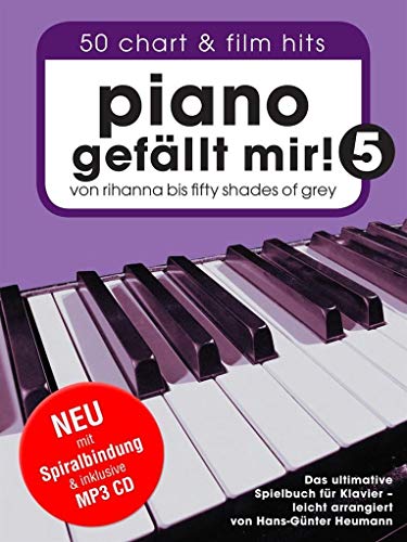 Piano gefällt mir! - Band 5 (Book & CD): Songbook, CD für Klavier, Gesang, Gitarre: Von Rihanna bis Fifty Shades Of Grey. Das ultimative Spielbuch für Klavier.