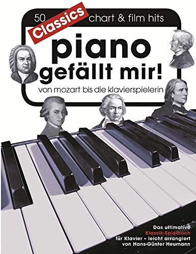 Piano gefällt mir! Classics - Von Mozart bis Die Klavierspielerin (Book): Songbook für Klavier: Von Mozart bis Die Klavierspielerin. Klassikspielbuch für Klavier leicht arrangiert Piano gefällt mir! Classics - Von Mozart bis Die Klavierspielerin (Book): Songbook für Klavier: Von Mozart bis Die Klavierspielerin. Klassikspielbuch für Klavier leicht arrangiert