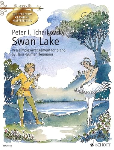 Swan Lake: A ballet in four acts. op. 20. Klavier. (Get to Know Classical Masterpieces)