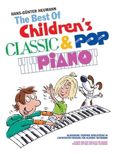 The Best Of... Children's Classic & Pop Piano: Noten, Sammelband für Klavier: Klassische und poppige Spielstücke in leichtester Fassung für Klavier/keyboard
