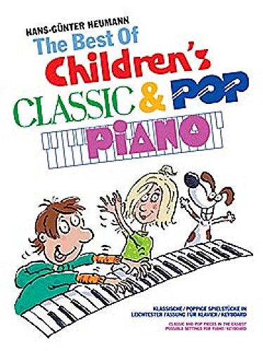 The Best Of... Children's Classic & Pop Piano: Noten, Sammelband für Klavier: Klassische und poppige Spielstücke in leichtester Fassung für Klavier/keyboard The Best Of... Children's Classic & Pop Piano: Noten, Sammelband für Klavier: Klassische und poppige Spielstücke in leichtester Fassung für Klavier/keyboard