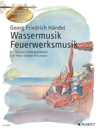 Wassermusik - Feuerwerksmusik: Klavier. (Klassische Meisterwerke zum Kennenlernen)