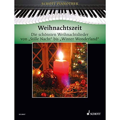Weihnachtszeit: Die schönsten Weihnachtslieder von "Stille Nacht" bis "Winter Wonderland". Klavier. (Schott Pianothek)