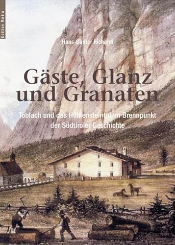 Gäste, Glanz und Granaten: Toblach und das Höhlensteintal im Brennpunkt der Südtiroler Geschichte