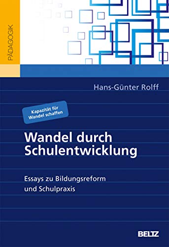 Wandel durch Schulentwicklung: Essays zu Bildungsreform und Schulpraxis von Beltz GmbH, Julius