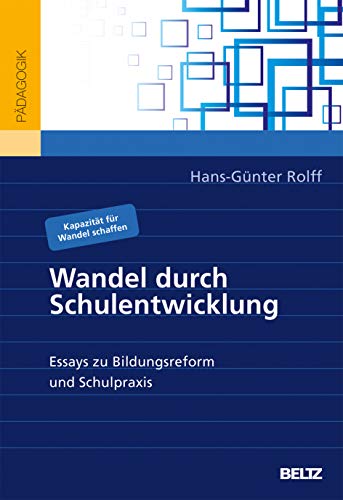 Wandel durch Schulentwicklung: Essays zu Bildungsreform und Schulpraxis von Beltz