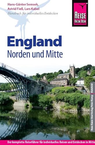 Reise Know-How England – Norden und Mitte: Reiseführer für individuelles Entdecken: Der komplette Reiseführer für individuelles Reisen und Entdecken in Mittel- und Nordengland