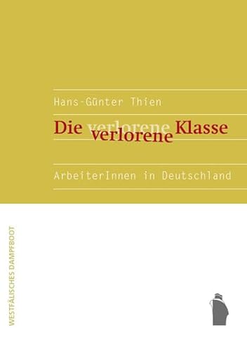 Die verlorene Klasse - ArbeiterInnen in Deutschland