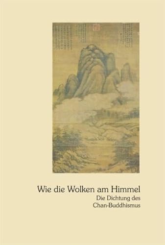 Wie die Wolken am Himmel: Die Dichtung des Chan-Buddhismus