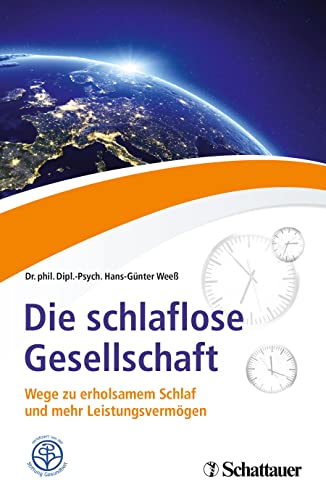 Die schlaflose Gesellschaft: Wege zu erholsamem Schlaf und mehr Leistungsvermögen von SCHATTAUER