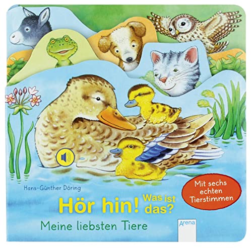 Hör hin! Was ist das? Meine liebsten Tiere: Mit Soundmodulen mit echten Tierstimmen von Arena Verlag GmbH