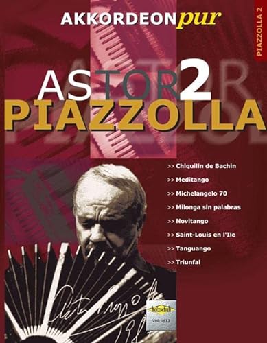 Akkordeon pur: Astor Piazzolla Band 2: "Akkordeon pur" bietet Spezialarrangements im mittleren Schwierigkeitsgrad