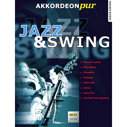 Akkordeon pur: Jazz & Swing 1. Spezialarrangements im mittleren Schwierigkeitsgrad: "Akkordeon pur" bietet Spezialarrangements im mittleren Schwierigkeitsgrad