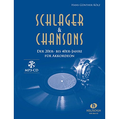 Schlager & Chansons der 20er bis 40er (mit CD): Schlager & Chansons der 20er- bis 40er Jahre für Akkordeon: 40 Evergreens und Schlager, bearbeitet für Akkordeon