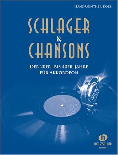 Schlager & Chansons der 20er bis 40er: Schlager & Chansons der 20er- bis 40er Jahre für Akkordeon: 40 Evergreens und Schlager, bearbeitet für Akkordeon