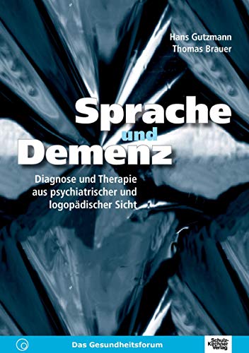 Sprache und Demenz: Diagnose und Therapie aus psychiatrischer und logopädischer Sicht von Schulz-Kirchner Verlag Gm